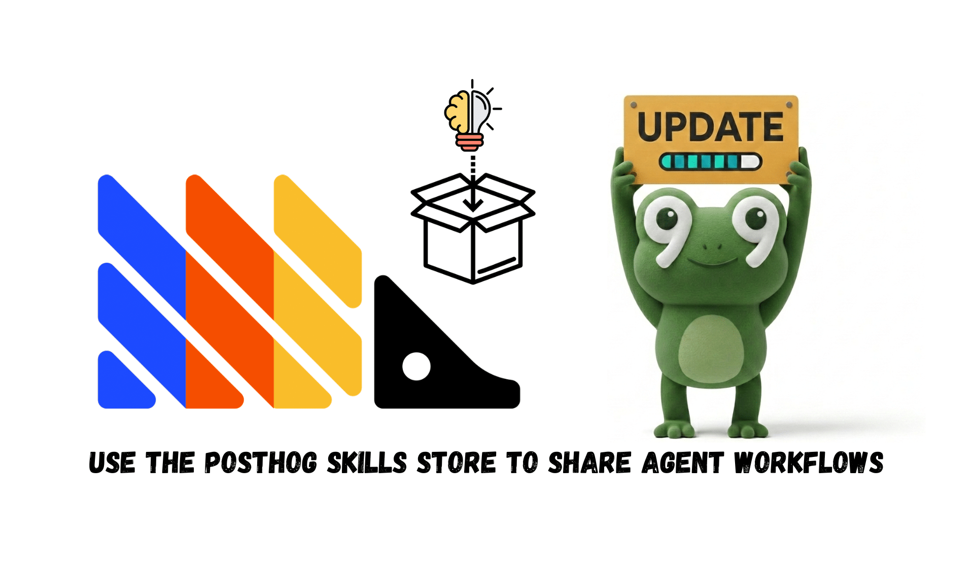 Graphic reading "Use the PostHog Skills Store to share agent workflows," with an open box, light bulb, and frog holding an "UPDATE" sign.