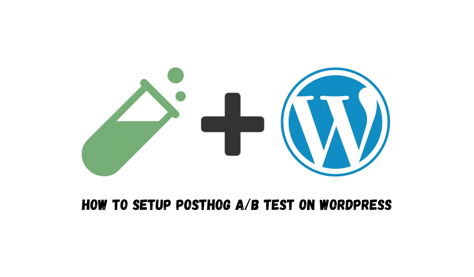 PostHog and WordPress logos with the text How to Setup PostHog A/B Test on WordPress