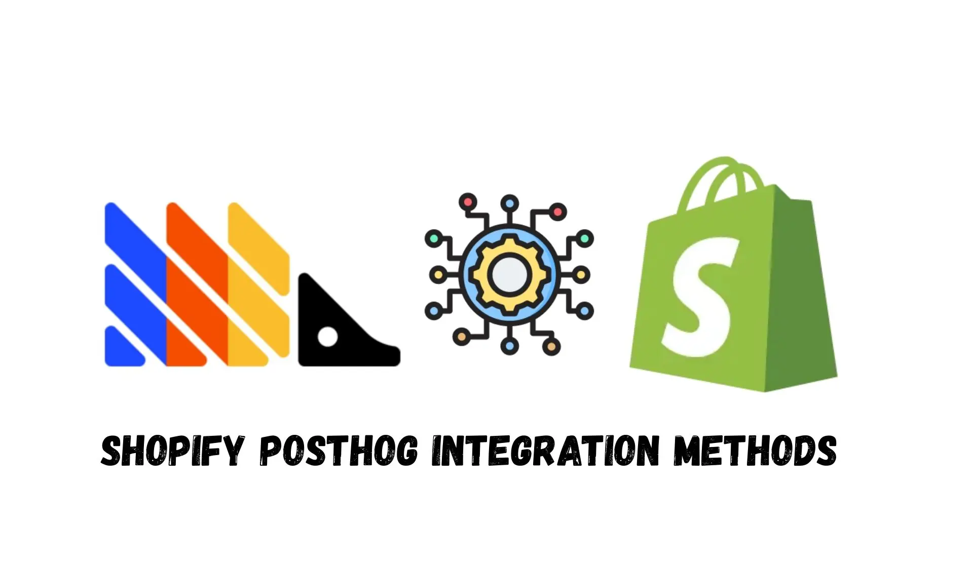 Graphic titled “Shopify PostHog Integration Methods” with an analytics logo, integration gear, and the Shopify logo.
